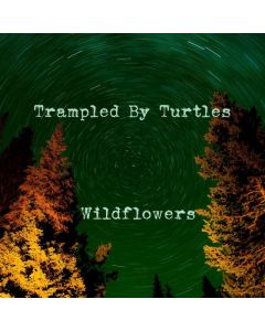 TRAMPLED BY TURTLES / WILDFLOWERS - 7'' LP REC STORE DAY 2018