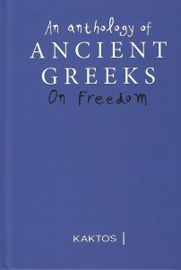 AN ANTHOLOGY OF ANCIENT GREEKS ON FREEDOM