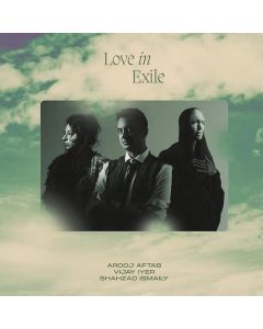 AROOJ AFTAB VIJAY IYER ISMAILY / LOVE IN EXILE - 2LP 180gr