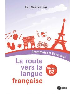 LA ROUTE VERS LA LANGUE FRANCAISE B2 GRAMMAIRE & EXERCICES