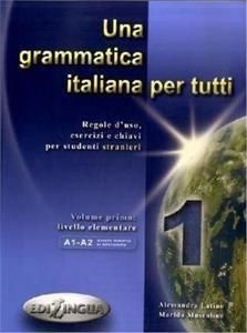 UNA GRAMMATICA ITALIANA PER TUTTI 1 EDIZIONE AGGIORNATA A1-A2 LIVELLO INTERMEDIO