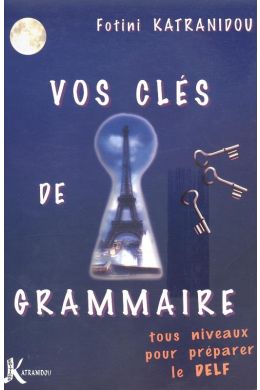 VOS CLES DE GRAMMAIRE POUR LE DELF