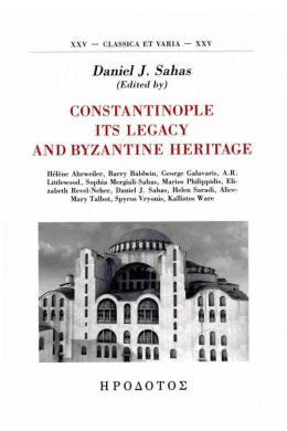CONSTANTINOPLE ITS LEGACY AND BYZANTINE HERITAGE