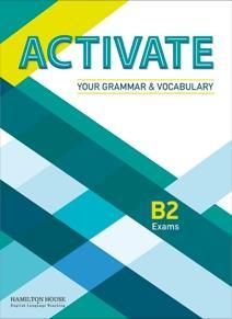 ACTIVATE YOUR GRAMMAR AND VOCABULARY B2 EXAMS+GLOSSARY