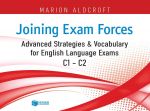 JOINING EXAM FORCES ADVAMCED STRATEGIES AND VOCABULARY FOR ENGLISH LANGUAGE EXAMS C1-C2