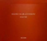 ELENI KARAINDROU / DAVID - CD