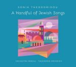 SONIA THEODORIDOU / A HANDFUL OF JEWISH SONGS - CD