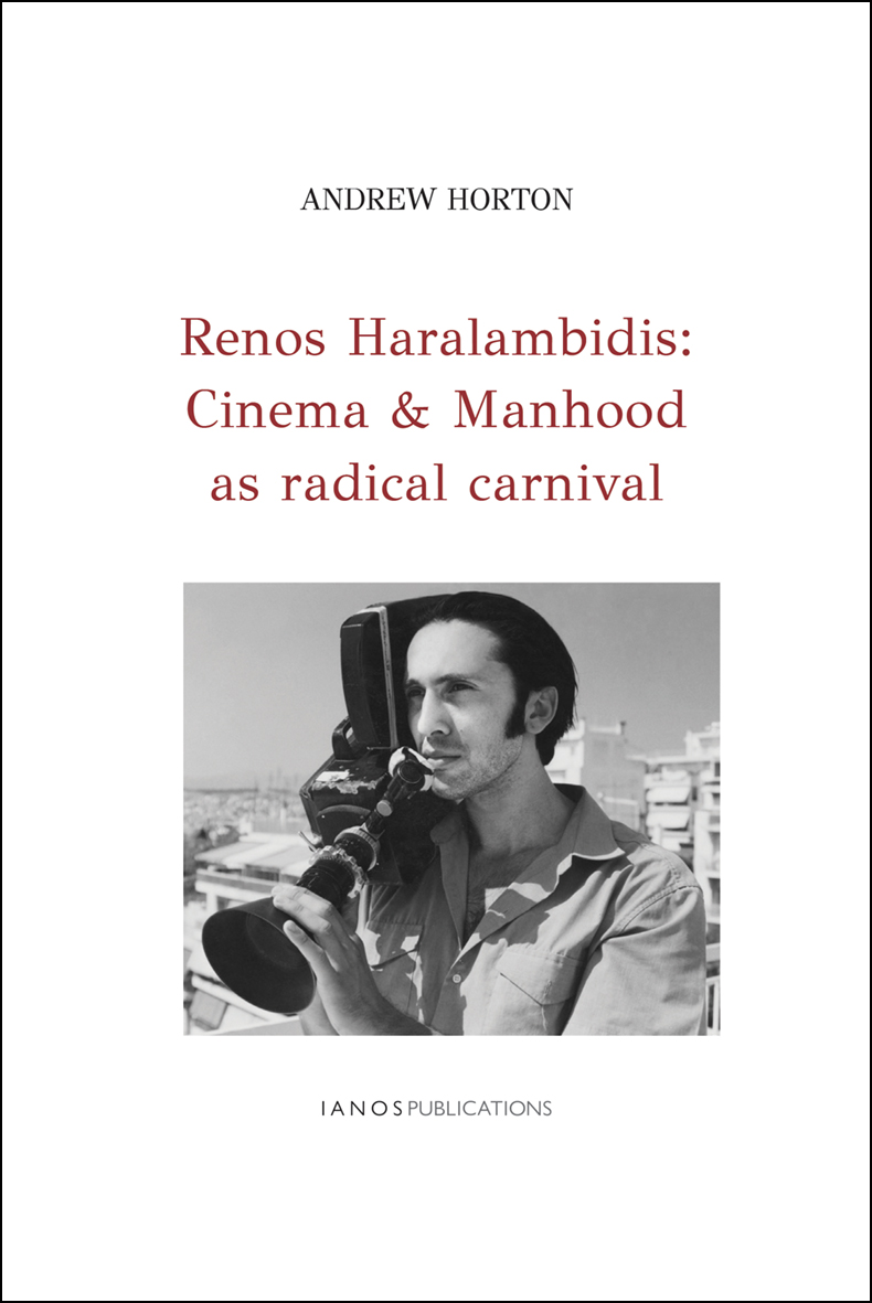 RENOS HARAMBIDIS: CINEMA AND MANHOOD AS RADICAL CARNIVAL